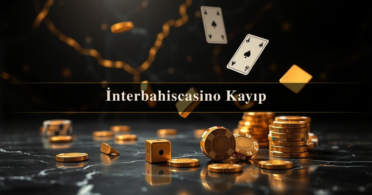 İnterbahiscasino Kayıp