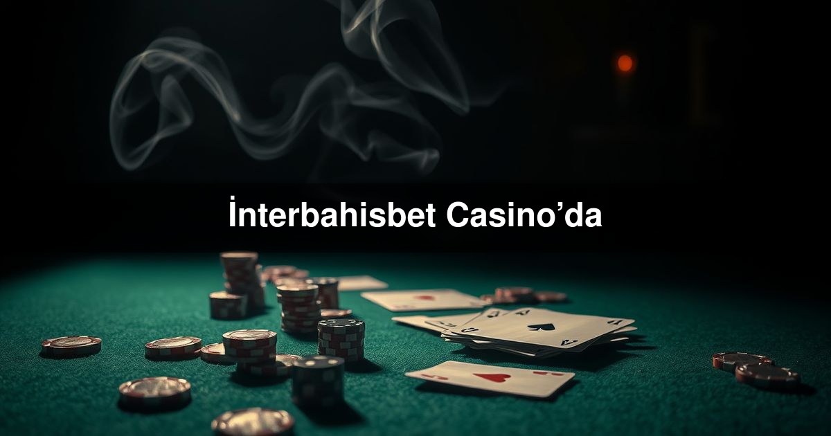 İnterbahisbet Casino’da