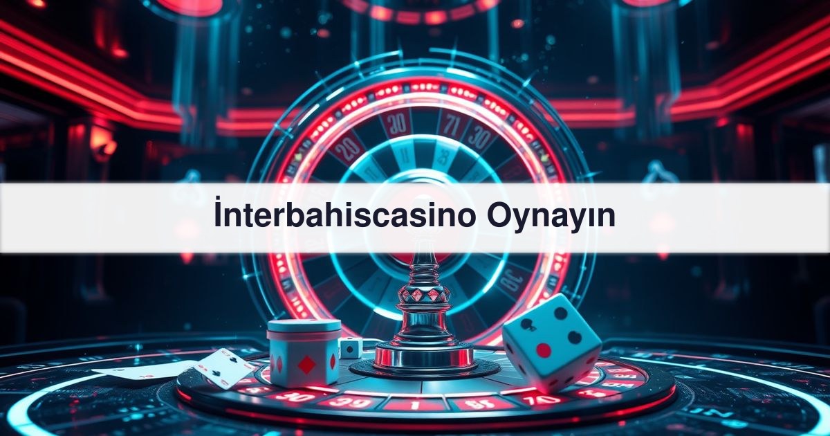 İnterbahiscasino Oynayın